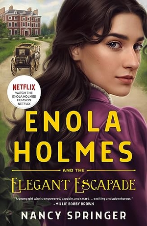 Springer, Nancy. Enola Holmes and the Elegant Escapade. St. Martins Press, 2023.