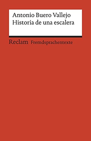 Buero Vallejo, Antonio. Historia de una escalera - Drama en tres actos. Spanischer Text mit deutschen Worterklärungen. B1 - B2 (GER). Reclam Philipp Jun., 2019.