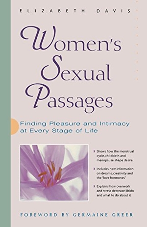 Davis, Elizabeth. Women's Sexual Passages - Finding Pleasure and Intimacy at Every Stage of Life. Turner Publishing Company, 2000.
