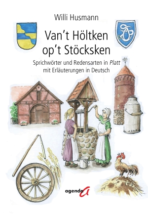 Husmann, Willi. Van't Höltken op't Stöcksken - Sprichwörter und Redensarten in Platt mit Erläuterungen in Deutsch. agenda Verlag GmbH & Co., 2026.