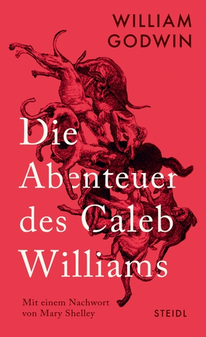 Godwin, William. Die Abenteuer des Caleb Williams. Steidl GmbH & Co.OHG, 2023.