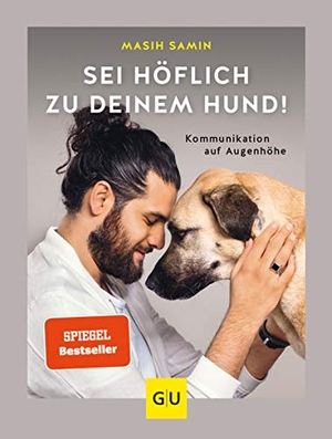 Samin, Masih. Sei höflich zu deinem Hund! - Kommunikation auf Augenhöhe. Graefe und Unzer Verlag, 2018.