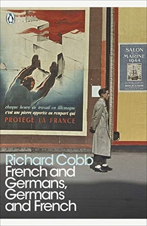 Cobb, Richard. French and Germans, Germans and French - A Personal Interpretation of France under Two Occupations, 1914-1918/1940-1944. Penguin Books Ltd, 2018.