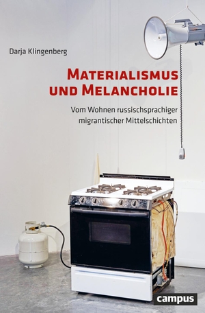 Klingenberg, Darja. Materialismus und Melancholie - Vom Wohnen russischsprachiger migrantischer Mittelschichten. Campus Verlag GmbH, 2022.