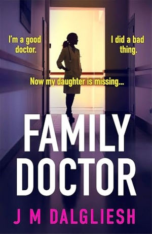 Dalgliesh, J M. Family Doctor - A totally gripping and pulse-pounding psychological thriller. Bookouture, 2026.