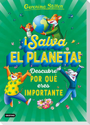 ¡Salva el planeta! : descubre por qué eres importante
