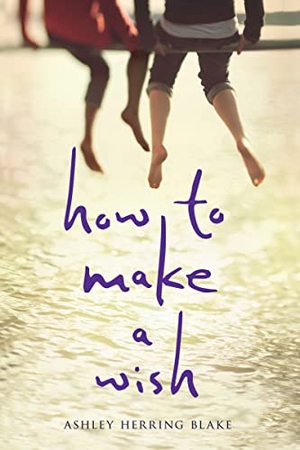 Blake, Ashley Herring. How to Make a Wish. Thomas Nelson, 2018.