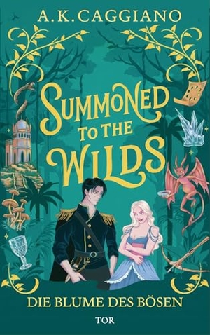 Caggiano, A. K.. Summoned to the Wilds - Die Blume des Bösen | Rapunzel und ihr morally grey Prinz der Schatten. FISCHER TOR, 2026.