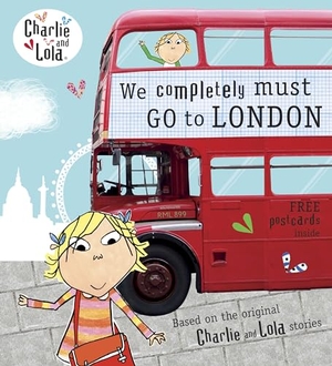 Child, Lauren. Charlie and Lola: We Completely Must Go to London. Penguin Books Ltd (UK), 2012.