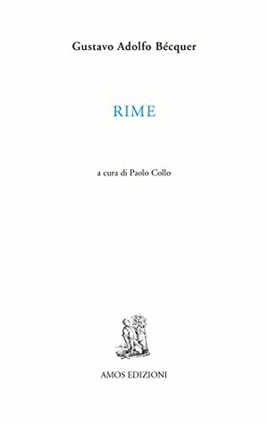 Bécquer, Gustavo Adolfo. Rime. Ediz. italiana e spagnola. Amos Edizioni, 2018.