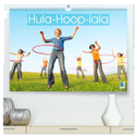 Hula-Hoop-lala: Spaß, Sport und Fitness mit Hula-Hoop-Reifen (hochwertiger Premium Wandkalender 2024 DIN A2 quer), Kunstdruck in Hochglanz