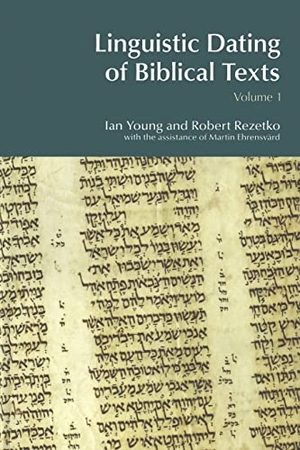 Young, Ian / Robert Rezetko. Linguistic Dating of Biblical Texts - Vol 1. Routledge, 2014.