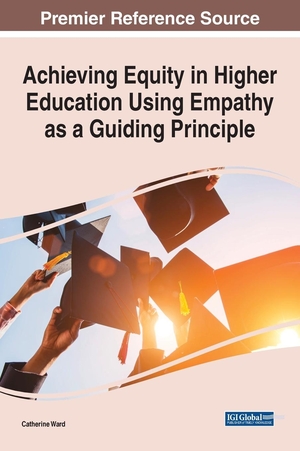 Ward, Catherine (Hrsg.). Achieving Equity in Higher Education Using Empathy as a Guiding Principle. Information Science Reference, 2022.