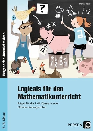 Röser, Thomas. Logicals für den Mathematikunterricht - Rätsel für die 7./8. Klasse in zwei Differenzierungsstufen. Persen Verlag i.d. AAP, 2018.