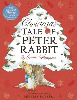 Thompson, Emma. The Christmas Tale of Peter Rabbit - Book and CD. Penguin Random House Children's UK, 2014.