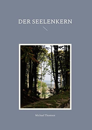 Thomsen, Michael. Der Seelenkern. Books on Demand, 2022.