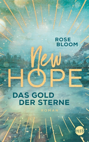 Bloom, Rose. New Hope - Das Gold der Sterne. Mira Taschenbuch Verlag, 2021.