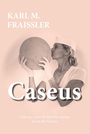 Fraißler, Karl M.. Caseus - Liebe ist, wenn die Realität schöner ist als alle Träume. Österr. Literaturgesell., 2026.