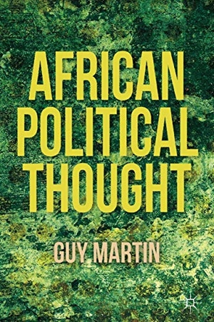 Martin, Guy. African Political Thought. Springer Nature B.V., 2012.