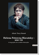 Helena Petrovna Blavatsky : une vie