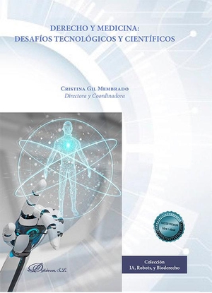 Gil Membrado, Cristina. Derecho y medicina : desafíos tecnológicos y científicos. Editorial Dykinson, S.L., 2023.