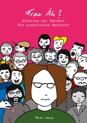 Karsch-Völk, Marlies. Frau Äh? - Arbeiten mit Männern - Ein praktisches Handbuch. Books on Demand, 2021.