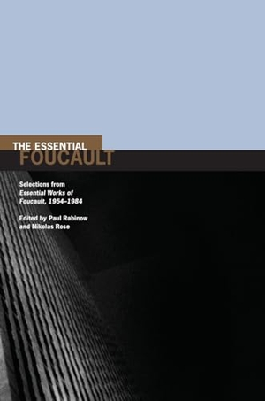 Foucault, Michel / Rabinow, Paul et al. The Essential Foucault - Selections from Essential Works of Foucault, 1954-1984. The New Press, 2003.