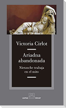 Ariadna abandonada : Nietzsche trabaja en el mito