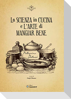 La scienza in cucina e l'arte di mangiar bene