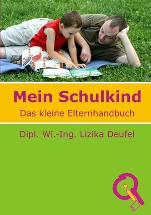 Deufel, Lizika. Mein Schulkind - Kleines Elternhandbuch. Books on Demand, 2015.
