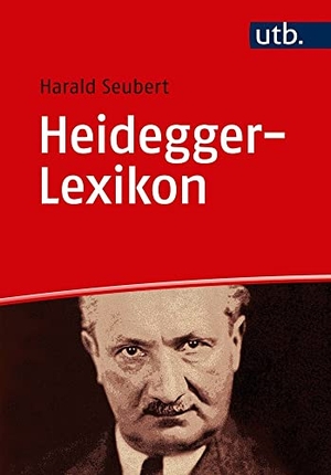 Seubert, Harald. Heidegger-Lexikon. UTB GmbH, 2020.