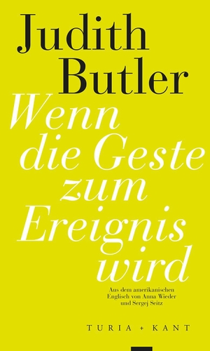 Butler, Judith. Wenn die Geste zum Ereignis wird. Turia + Kant, Verlag, 2018.