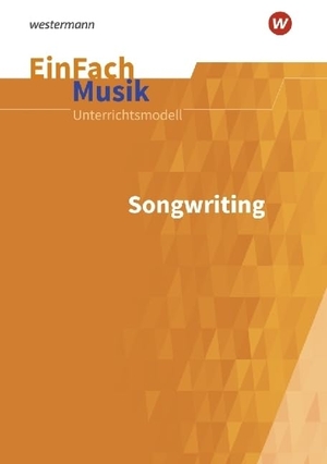 Schläbitz, Norbert (Hrsg.). EinFach Musik. Songwriting. Schoeningh Verlag, 2022.