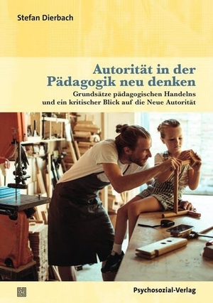 Dierbach, Stefan. Autorität in der Pädagogik neu denken - Grundsätze pädagogischen Handelns und ein kritischer Blick auf die Neue Autorität. Psychosozial Verlag GbR, 2026.
