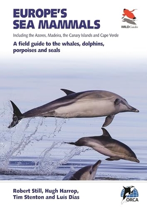 Still, Robert / Harrop, Hugh et al. Europe's Sea Mammals Including the Azores, Madeira, the Canary Islands and Cape Verde - A Field Guide to the Whales, Dolphins, Porpoises and Seals. Princeton University Press, 2019.