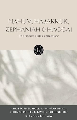 Moll, Christopher David Edward / Mody, Rohintan et al. The Hodder Bible Commentary: Nahum, Habakkuk, Zephaniah & Haggai. Hodder & Stoughton, 2026.