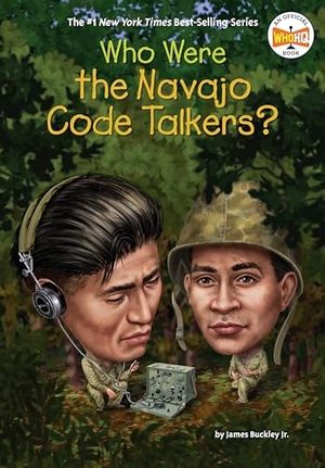 Buckley, James / Who Hq. Who Were the Navajo Code Talkers?. Penguin Young Readers Group, 2021.