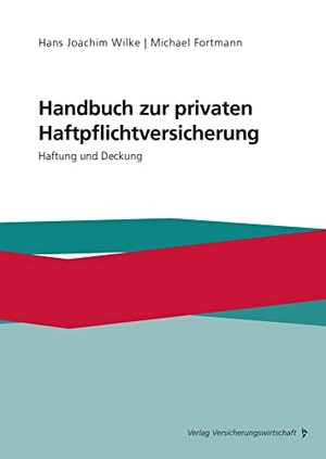 Wilke, Hans Joachim / Michael Fortmann. Handbuch zur privaten Haftpflichtversicherung - Haftung und Deckung. VVW-Verlag Versicherungs., 2022.
