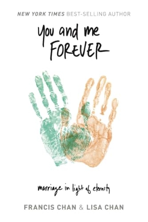 Chan, Lisa / Francis Chan. You and Me Forever - Marriage in Light of Eternity. David C Cook, 2024.