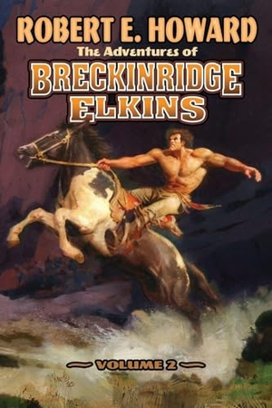 Howard, Robert E. The Adventures of Breckinridge Elkins Volume 2. REH Foundation Press, 2026.