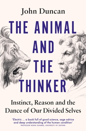 Duncan, John. The Animal and the Thinker - Instinct, Reason and the Dance of Our Divided Selves. Ebury Publishing, 2025.