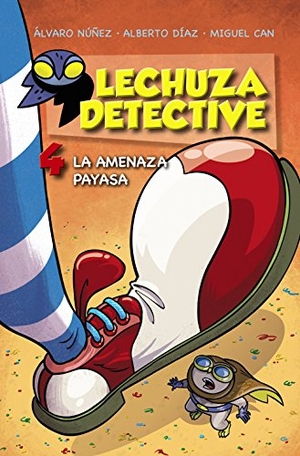 Núñez Sagredo, Álvaro / Díaz Pérez, Alberto et al. Lechuza detective 4. La amenaza payasa. Anaya Educación, 2017.