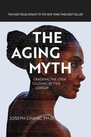 Chang, Joseph Y.. The Aging Myth - Cracking the code to living better, longer. Palmetto Publishing, 2026.