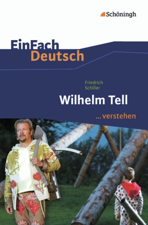 Schiller, Friedrich / Stefan Volk. Wilhelm Tell. EinFach Deutsch ...verstehen. Schoeningh Verlag, 2013.