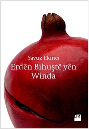 Ekinci, Yavuz. Erden Bihuste Yen Winda - Kürtce Kurdisch Kurdish. Dogan Kitap, 2013.
