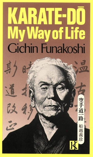 Funakoshi, Gichin. Karate-Do - My Way of Life. Kodansha, 2013.