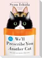 We'll Prescribe You Another Cat