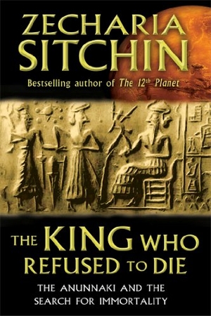 Sitchin, Zecharia. The King Who Refused to Die - The Anunnaki and the Search for Immortality. Inner Traditions/Bear & Company, 2013.