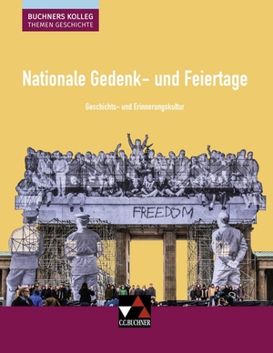 Kohser, Stephan / Krause-Leipoldt, Heike et al. Nationale Gedenk- und Feiertage - Geschichts- und Erinnerungskultur. Buchner, C.C. Verlag, 2021.