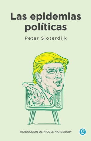 Sloterdijk, Peter. Las epidemias políticas. Ediciones Godot, 2020.